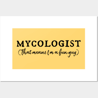 MYCOLOGIST: That means I'm a fun guy (black) Posters and Art